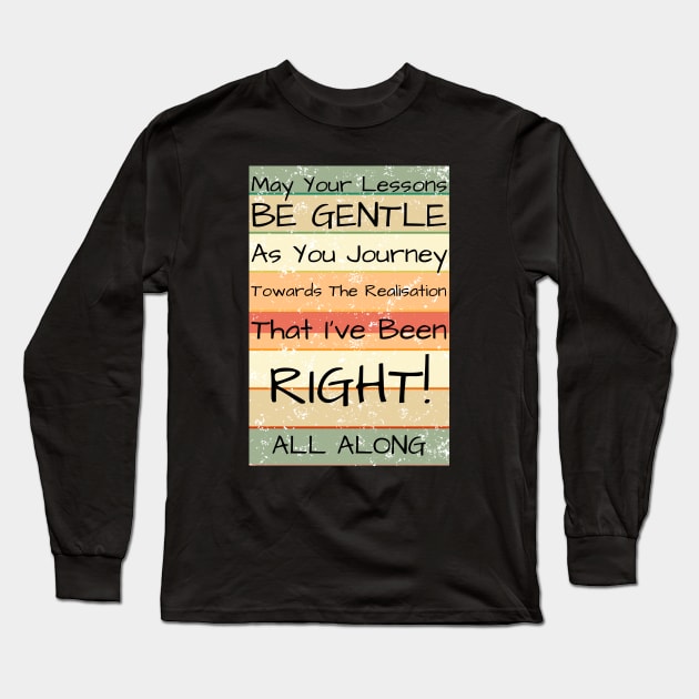 May Your Lessons Be Gentle Long Sleeve T-Shirt by HighwayForSouls